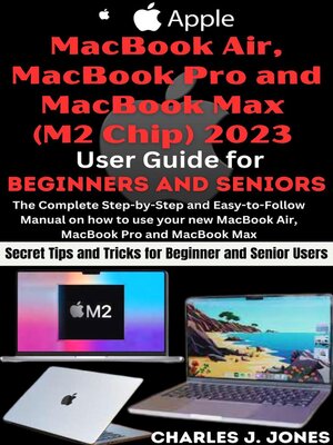 Apple MacBook Air, MacBook Pro and MacBook Max (M2 Chip) 2023 User